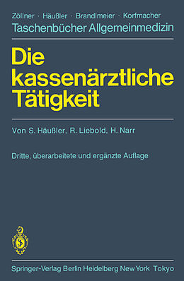 Kartonierter Einband Die kassenärztliche Tätigkeit von S. Häussler, R. Liebold, H. Narr