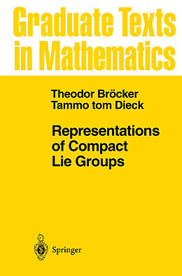 Livre Relié Representations of Compact Lie Groups de Theodor Bröcker, Tammo tom Dieck