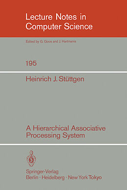 Kartonierter Einband A Hierarchical Associative Processing System von Heinrich J. Stüttgen
