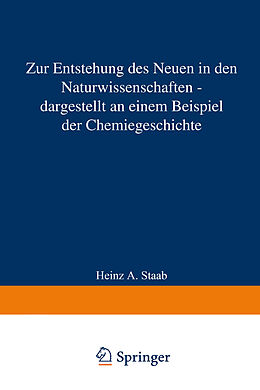 Kartonierter Einband Zur Entstehung des Neuen in den Naturwissenschaften  dargestellt an einem Beispiel der Chemiegeschichte von Heinz A. Staab