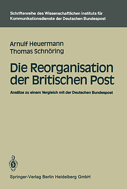 Kartonierter Einband Die Reorganisation der Britischen Post von Arnulf Heuermann, Thomas Schnöring