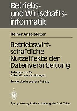Kartonierter Einband Betriebswirtschaftliche Nutzeffekte der Datenverarbeitung von Reiner Anselstetter