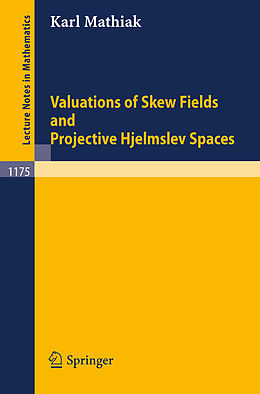 Kartonierter Einband Valuations of Skew Fields and Projective Hjelmslev Spaces von Karl Mathiak