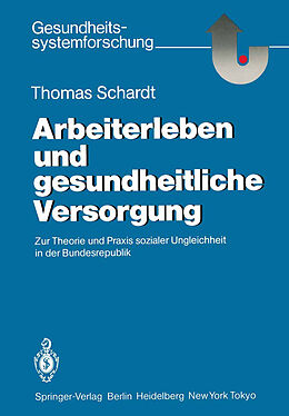 Kartonierter Einband Arbeiterleben und gesundheitliche Versorgung von Thomas Schardt