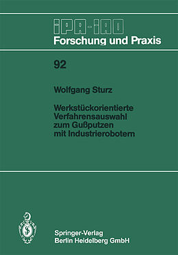 Kartonierter Einband Werkstückorientierte Verfahrensauswahl zum Gußputzen mit Industrierobotern von Wolfgang Sturz