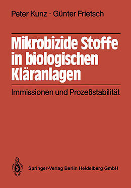 Kartonierter Einband Mikrobizide Stoffe in biologischen Kläranlagen von P. Kunz, G. Frietsch