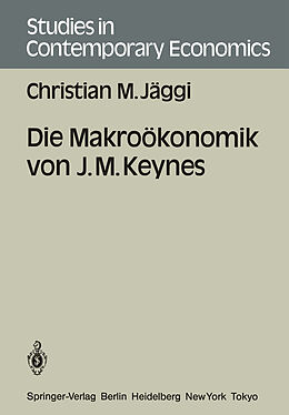 Kartonierter Einband Die Makroökonomik von J. M. Keynes von Christian M. Jäggi