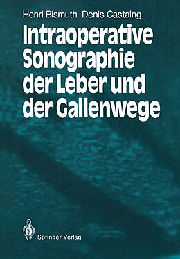 Kartonierter Einband Intraoperative Sonographie der Leber und der Gallenwege von Henri Bismuth, Denis Castaing