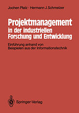 Kartonierter Einband Projektmanagement in der industriellen Forschung und Entwicklung von Jochen Platz, Hermann J. Schmelzer