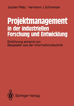 Kartonierter Einband Projektmanagement in der industriellen Forschung und Entwicklung von Jochen Platz, Hermann J. Schmelzer
