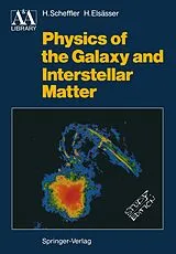 Kartonierter Einband Physics of the Galaxy and Interstellar Matter von Helmut Scheffler, Hans Elsässer
