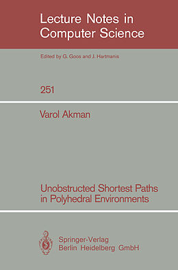Kartonierter Einband Unobstructed Shortest Paths in Polyhedral Environments von Varol Akman