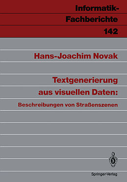 Kartonierter Einband Textgenerierung aus visuellen Daten: Beschreibungen von Straßenszenen von Hans-Joachim Novak
