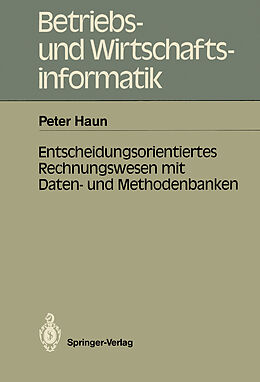 Kartonierter Einband Entscheidungsorientiertes Rechnungswesen mit Daten- und Methodenbanken von Peter Haun
