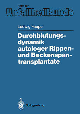 Kartonierter Einband Durchblutungsdynamik autologer Rippen- und Beckenspantransplantate von Ludwig Faupel