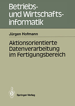 Kartonierter Einband Aktionsorientierte Datenverarbeitung im Fertigungsbereich von Jürgen Hofmann
