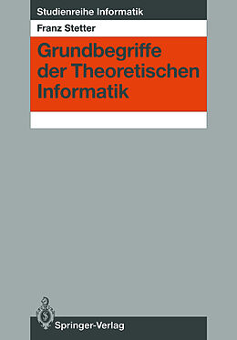 Kartonierter Einband Grundbegriffe der Theoretischen Informatik von Franz Stetter