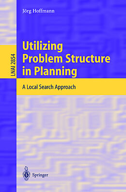 Kartonierter Einband Utilizing Problem Structure in Planning von Jörg Hoffmann