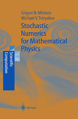 Livre Relié Stochastic Numerics for Mathematical Physics de Michael V. Tretyakov, Grigori Noah Milstein