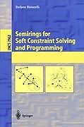 Kartonierter Einband Semirings for Soft Constraint Solving and Programming von Stefano Bistarelli