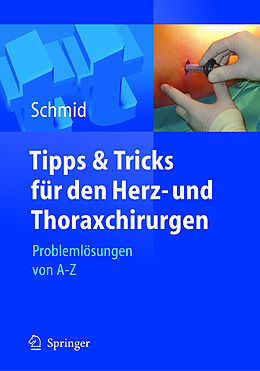 Kartonierter Einband Tipps und Tricks für den Herz- und Thoraxchirurgen von Christof Schmid