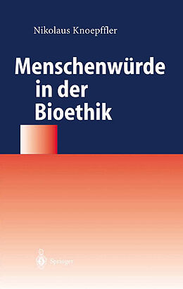 Kartonierter Einband Menschenwürde in der Bioethik von Nikolaus Knoepffler