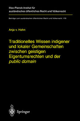 Fester Einband Traditionelles Wissen indigener und lokaler Gemeinschaften zwischen geistigen Eigentumsrechten und der &quot;public domain&quot; von Anja Hahn