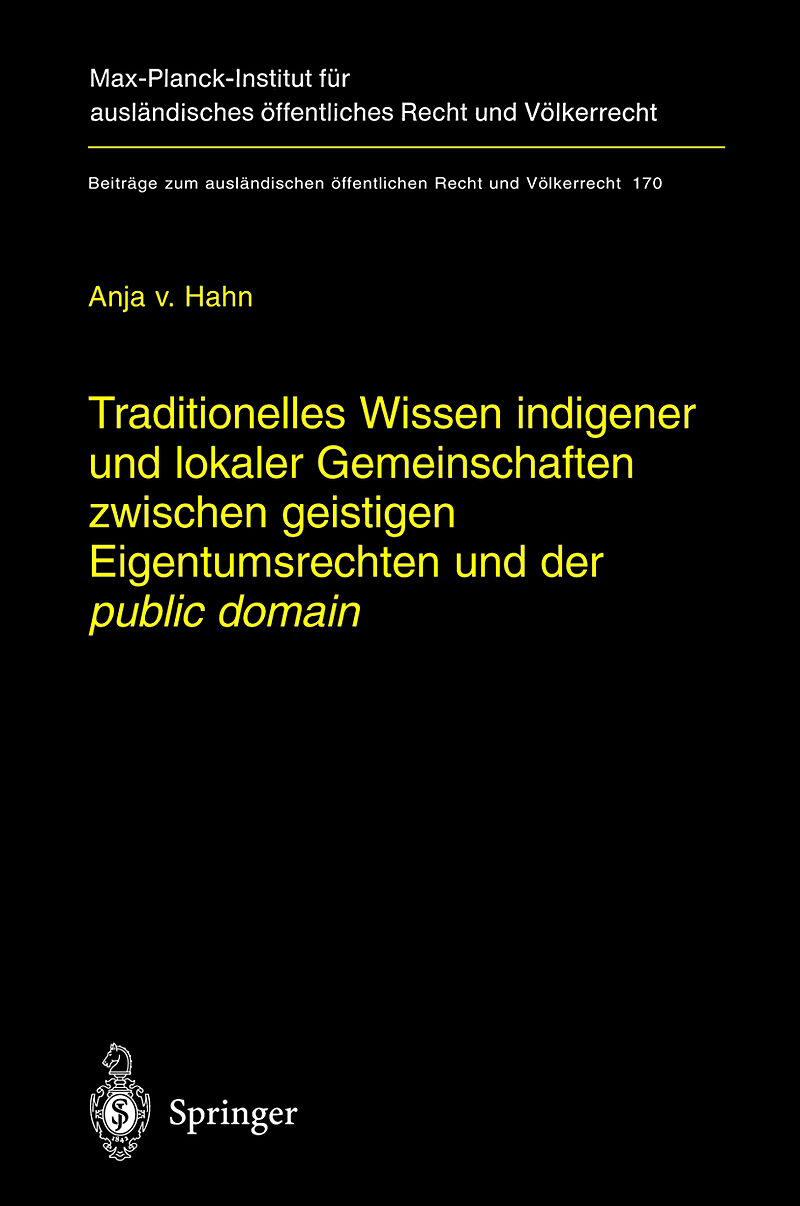 Traditionelles Wissen indigener und lokaler Gemeinschaften zwischen geistigen Eigentumsrechten und der "public domain"
