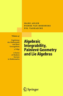 Livre Relié Algebraic Integrability, Painlevé Geometry and Lie Algebras de Mark Adler, Pol Vanhaecke, Pierre van Moerbeke