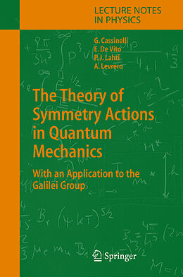Fester Einband The Theory of Symmetry Actions in Quantum Mechanics von Gianni Cassinelli, Pekka J. Lahti, Alberto Levrero
