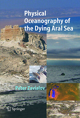 Fester Einband Physical Oceanography of the Dying Aral Sea von Peter O. Zavialov