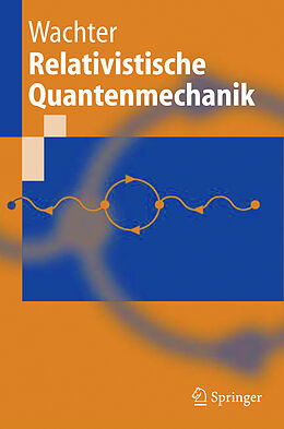 Kartonierter Einband Relativistische Quantenmechanik von Armin Wachter