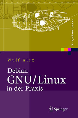Fester Einband Debian GNU/Linux in der Praxis von Wulf Alex