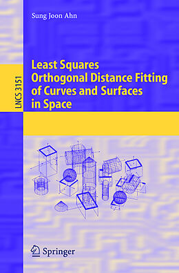 Kartonierter Einband Least Squares Orthogonal Distance Fitting of Curves and Surfaces in Space von Sung Joon Ahn