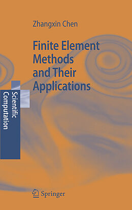 Livre Relié Finite Element Methods and Their Applications de Zhangxin Chen