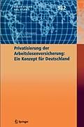 Fester Einband Privatisierung der Arbeitslosenversicherung: Ein Konzept für Deutschland von Hans H. Glismann, Klaus Schrader