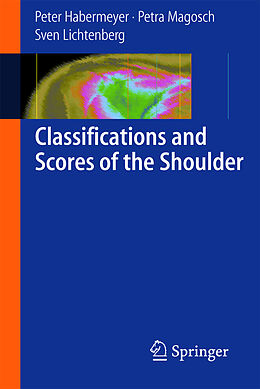 Kartonierter Einband Classifications and Scores of the Shoulder von Peter Habermeyer, Sven Lichtenberg, Petra Magosch