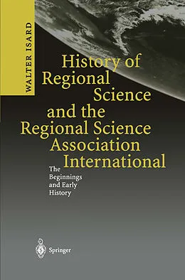 E-Book (pdf) History of Regional Science and the Regional Science Association International von Walter Isard