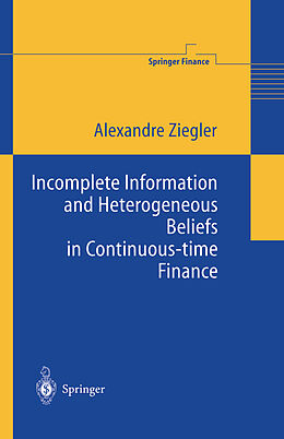 E-Book (pdf) Incomplete Information and Heterogeneous Beliefs in Continuous-time Finance von Alexandre C. Ziegler