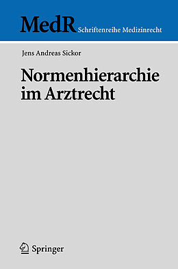 Kartonierter Einband Normenhierarchie im Arztrecht von Jens Andreas Sickor