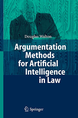 Livre Relié Argumentation Methods for Artificial Intelligence in Law de Douglas Walton