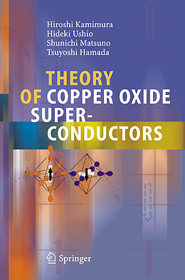 Livre Relié Theory of Copper Oxide Superconductors de Hiroshi Kamimura, Tsuyoshi Hamada, Shunichi Matsuno