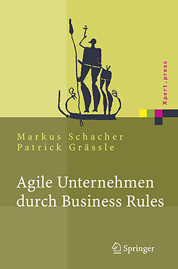Fester Einband Agile Unternehmen durch Business Rules von Markus Schacher, Patrick Grässle