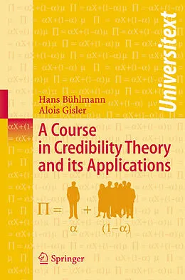 Kartonierter Einband A Course in Credibility Theory and its Applications von Alois Gisler, Hans Bühlmann