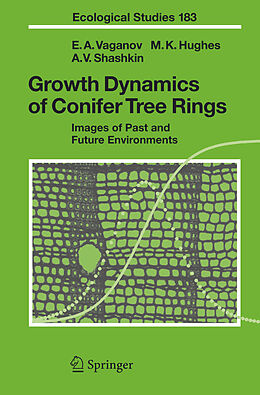 Fester Einband Growth Dynamics of Conifer Tree Rings von Eugene A. Vaganov, Alexander V. Shashkin, Malcolm K. Hughes