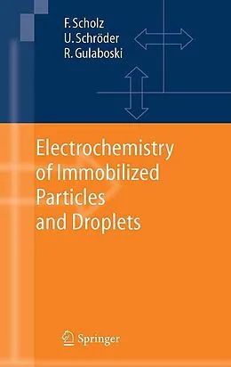 E-Book (pdf) Electrochemistry of Immobilized Particles and Droplets von Fritz Scholz, Uwe Schröder, Rubin Gulaboski