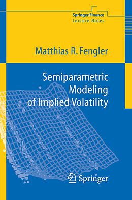 Kartonierter Einband Semiparametric Modeling of Implied Volatility von Matthias R. Fengler