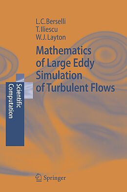 Livre Relié Mathematics of Large Eddy Simulation of Turbulent Flows de Luigi Carlo Berselli, Traian Iliescu, William J. Layton