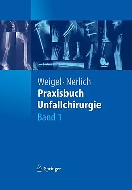 E-Book (pdf) Praxisbuch Unfallchirurgie von Bernhard Weigel, Michael Nerlich