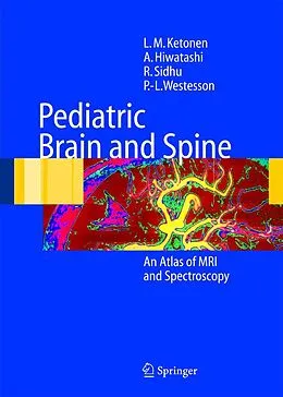 E-Book (pdf) Pediatric Brain and Spine von L. M. Ketonen, A. Hiwatashi, R. Sidhu